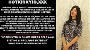 Hotkinkyjo in snake dress self anal fisting &amp_ prolapse extreme