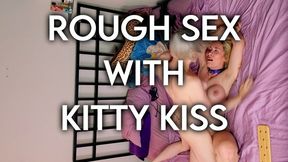 Rough Sex With Kitty Kiss