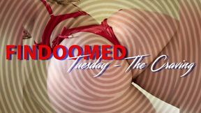 Findoomed Tuesday - The Craving