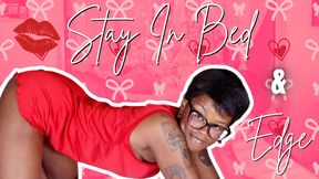 Stay In Bed And Edge