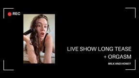 LIVE SHOW LONG TEASE + ORGASM