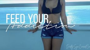 Feed Your Addiction