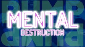 MENTAL DESTRUCTION