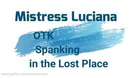 OTK Spanking in the Lost Place