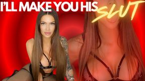 I'll make You his SLUT