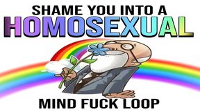Shame You Into A Homosexual Mind Fuck Loop