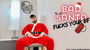 BAD SANTA fucks your bf