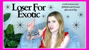 Loser For Exotic