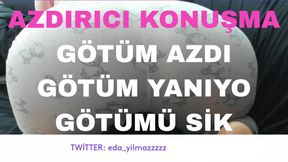 MY ASS WAS AZDI- MY ASS BURNS- LICK MY ASS- FUCK MY ASS- DIRTY TALK- TURKISH MILF- TURKISH PORN- TURKISH DISCLOSURE