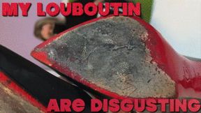 CC - My Louboutin are disgusting