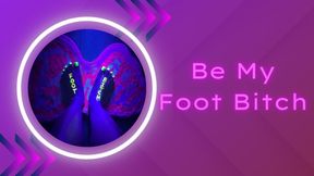 Be my Foot Bitch -- Neon Edition
