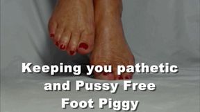 Goddess Natasha keeping you pathetic and pussy free Foot Piggy Humiliation XHD (MP4)