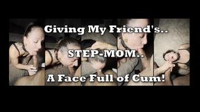 A Face Full of Cum For My Friend's Step-MOM Before Our Date Night