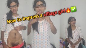 How to impress a village girl