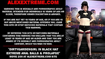 Dirtygardengirl in black hat extreme anal balls &amp_ prolapse