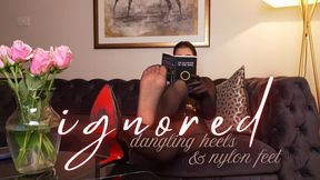 Ignored: Dangling Heels And Nylon Feet