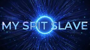 My Spit Slave