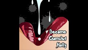 become cumslut holly read by goddesslana