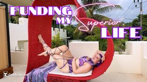 Funding My Superior Life