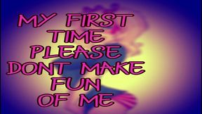 its my first time please dont make fun of me by goddess lana