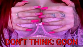 DON'T THINK: GOON