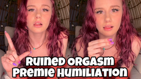 Premie Humiliation Ruined Orgasm