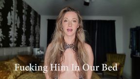 Fucking Him In Our Bed