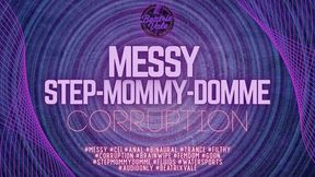 Messy Step-Mommy-Domme Corruption