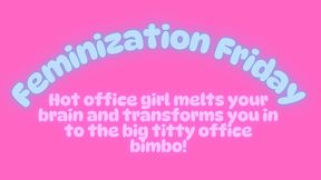 Feminization Friday: Melted and Feminized by the Girls in Your Office