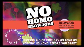 Wanna give head but afraid its Gay Welcome to No Homo BJ INSTRUCTIONS
