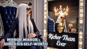 MIRROR, MIRROR, SHRED HIS SELF-WORTH