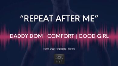 Repeat after me daddy be a good girl and fingering her wet pussy until she gushes