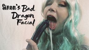 Siren's Bad Dragon Facial