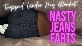 Nasty Jeans Farts Trapped Under My Blanket