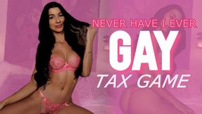 "Never Have I Ever" Gay Tax Game