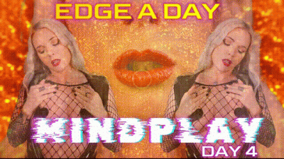 EDGE A DAY, MINDPLAY EXTREME 7 DAY EDGING DAY 4