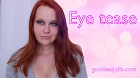 Eye tease