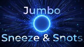 Jumbo Sneeze & Snots