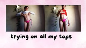 trying on all my tops