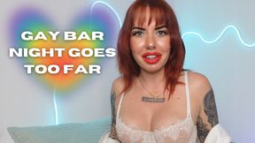 Gay Bar Night Goes Too Far Say Your Gay BiEncouragement Scarlett Cummings