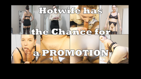 Hotwife has an opportunity for a promotion