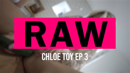 RAW: Chloe Toy Pt:3