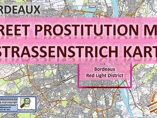 Bordeaux, France, Sex Map, Street Map, Massage Parlours, Brothels, Whores, Callgirls, Bordell, Freelancer, Streetworker, Prostitutes