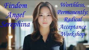 Worthless Permanently Radical Acceptance Workshop