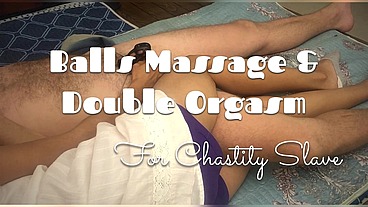Balls Massage and Double Orgasm for chastity slave