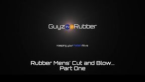 guyzin2rubber, cut and blow part 1