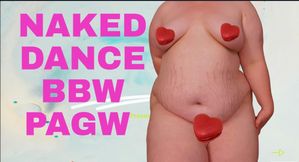 NAKED DANCE  BBW  PAWD FAT