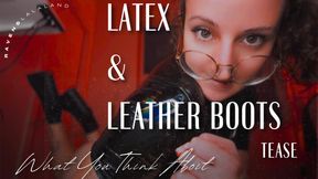 Latex & Leather Boots Tease — What You Think About
