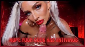 Hope Your Cock Has Antivirus