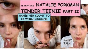 POV 18 YEAR OLD Natalie Porkman TENDER TEENIE part (clip) #2 blowjob fucking dirty old man makes her count to eighteen while sucking talk about her first time copy